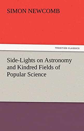 9783842454293: Side-Lights on Astronomy and Kindred Fields of Popular Science (TREDITION CLASSICS)