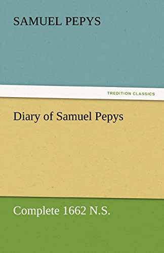 9783842454576: Diary of Samuel Pepys - Complete 1662 N.S.