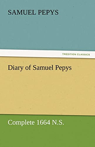 Imagen de archivo de Diary of Samuel Pepys - Complete 1664 N.S. a la venta por Lucky's Textbooks