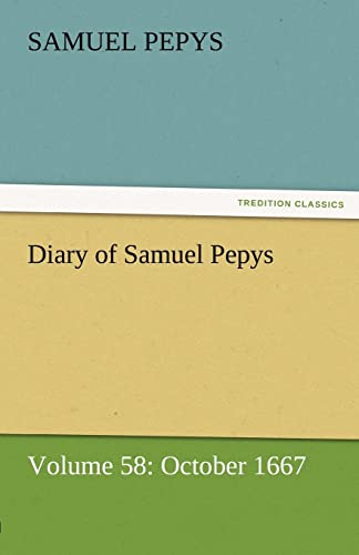 Stock image for Diary of Samuel Pepys - Volume 58: October 1667 for sale by Lucky's Textbooks