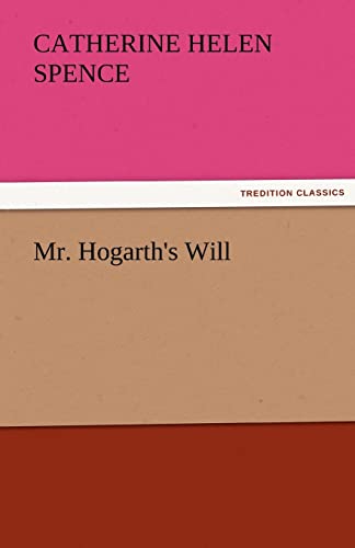 Mr. Hogarth's Will (9783842454934) by Spence, Catherine Helen