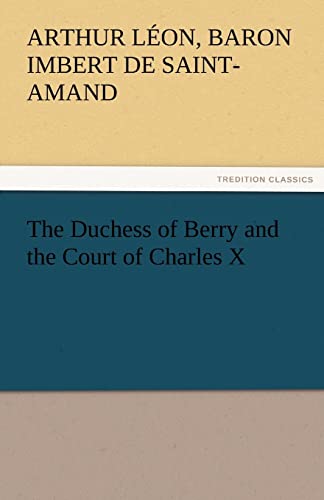 Stock image for The Duchess of Berry and the Court of Charles X for sale by Lucky's Textbooks