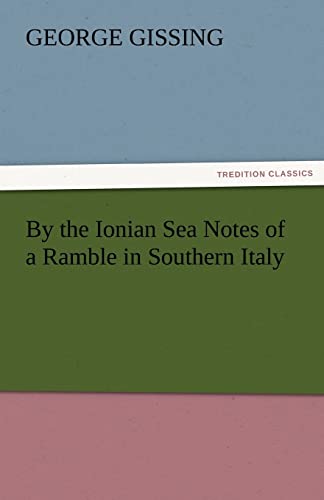 9783842455535: By the Ionian Sea Notes of a Ramble in Southern Italy (TREDITION CLASSICS) [Idioma Ingls]