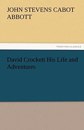 Stock image for David Crockett His Life and Adventures for sale by Lucky's Textbooks