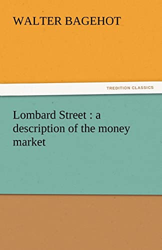 Lombard Street: A Description of the Money Market (9783842455566) by Bagehot, Walter