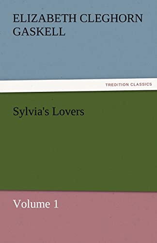 Sylvia's Lovers - Volume 1 (9783842456037) by Gaskell, Elizabeth Cleghorn