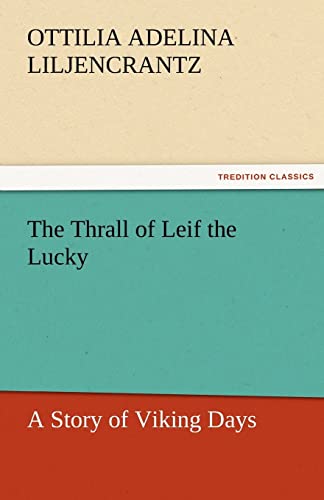 Stock image for The Thrall of Leif the Lucky a Story of Viking Days for sale by Ria Christie Collections