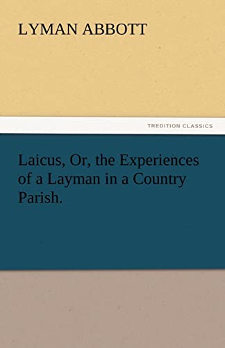 9783842457683: Laicus, Or, the Experiences of a Layman in a Country Parish. (TREDITION CLASSICS)
