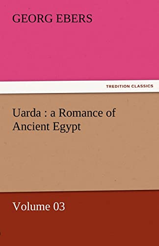 Uarda: A Romance of Ancient Egypt - Volume 03 (9783842457805) by Ebers, Georg