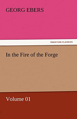 In the Fire of the Forge - Volume 01 (9783842458703) by Ebers, Georg