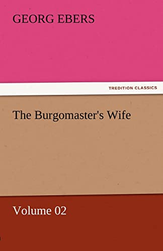 The Burgomaster's Wife - Volume 02 (9783842459069) by Ebers, Georg