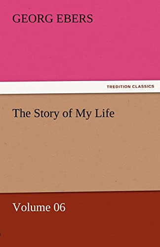 The Story of My Life - Volume 06 (9783842459182) by Ebers, Georg