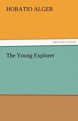 The Young Explorer (9783842459243) by Alger Jr, Horatio