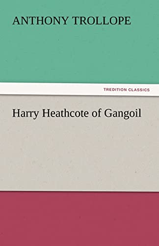 Harry Heathcote of Gangoil (9783842459298) by Trollope, Anthony