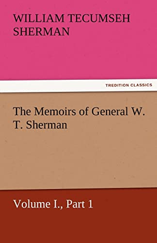 Imagen de archivo de The Memoirs of General W. T. Sherman, Volume I., Part 1 a la venta por Lucky's Textbooks