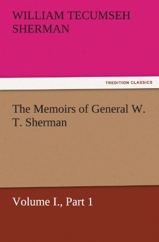 Stock image for The Memoirs of General W. T. Sherman, Volume I., Part 1 for sale by Lucky's Textbooks
