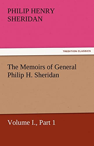 Stock image for The Memoirs of General Philip H. Sheridan, Volume I., Part 1 for sale by Lucky's Textbooks