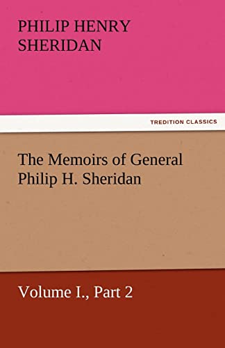 Stock image for The Memoirs of General Philip H. Sheridan, Volume I., Part 2 for sale by Lucky's Textbooks