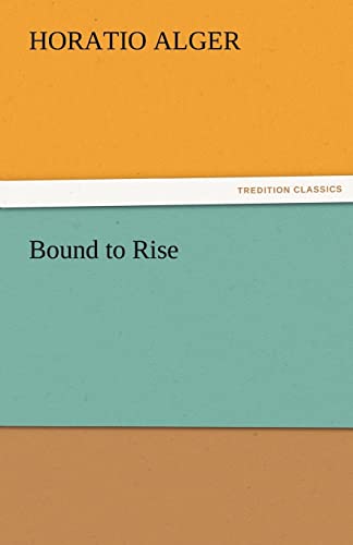Bound to Rise (9783842460454) by Alger Jr, Horatio