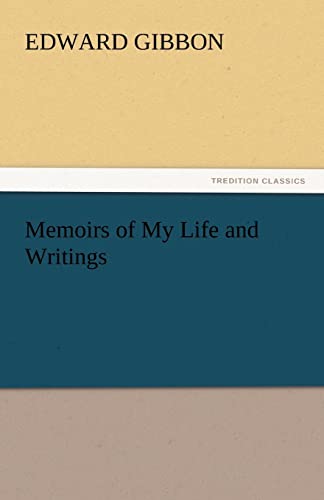 Memoirs of My Life and Writings - Edward Gibbon