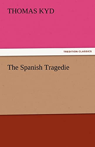 The Spanish Tragedie (9783842460751) by Kyd, Thomas