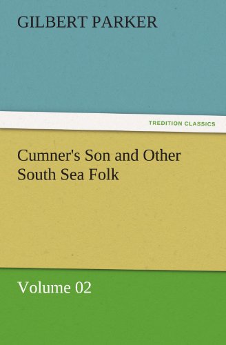 Cumner's Son and Other South Sea Folk - Volume 02 (9783842461581) by Parker, Gilbert