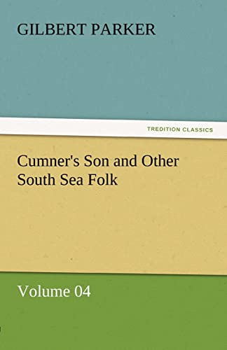Cumner's Son and Other South Sea Folk - Volume 04 (9783842461598) by Parker, Gilbert