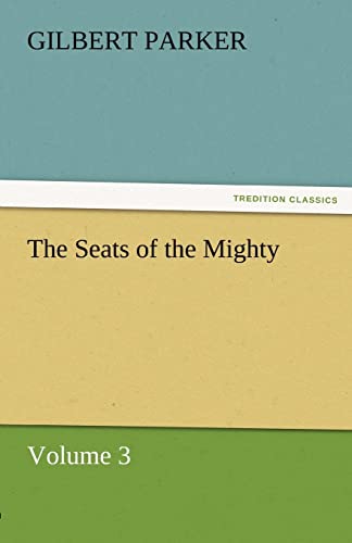 The Seats of the Mighty, Volume 3 (9783842461826) by Parker, Gilbert