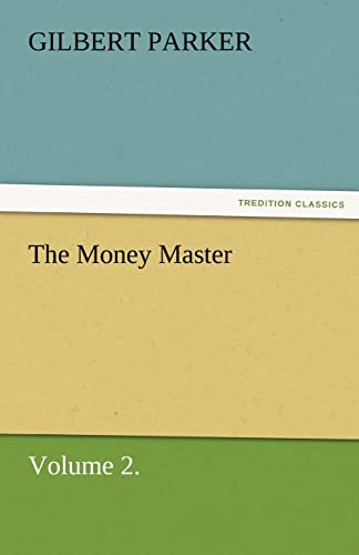 The Money Master, Volume 2. (9783842462274) by Parker, Gilbert