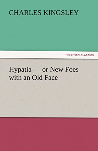 Hypatia - Or New Foes with an Old Face (9783842462533) by Kingsley, Charles