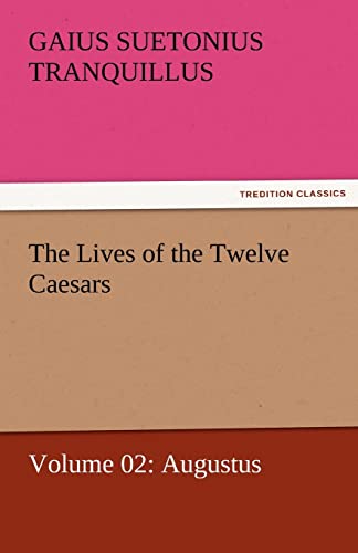 Stock image for The Lives of the Twelve Caesars, Volume 02: Augustus for sale by Lucky's Textbooks