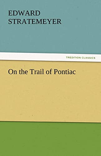 On the Trail of Pontiac (9783842463042) by Stratemeyer, Edward