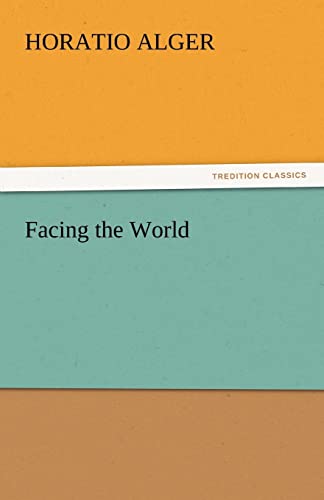 Facing the World (9783842463196) by Alger Jr, Horatio