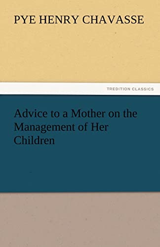 Stock image for Advice to a Mother on the Management of Her Children for sale by Lucky's Textbooks