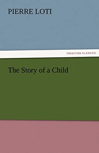 The Story of a Child (9783842463899) by Loti, Professor Pierre