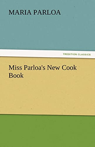 Stock image for Miss Parloa's New Cook Book for sale by Lucky's Textbooks