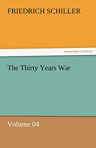 The Thirty Years War - Volume 04 (9783842464414) by Schiller, Friedrich