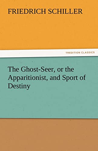 9783842464490: The Ghost-Seer, or the Apparitionist, and Sport of Destiny