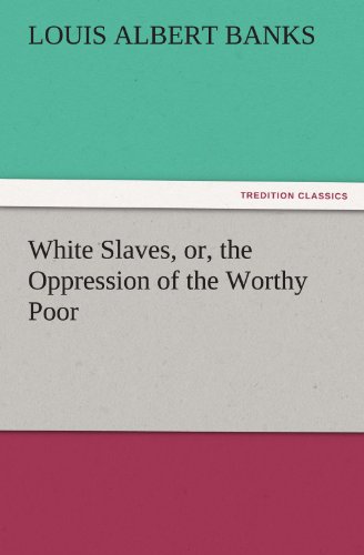 Stock image for White Slaves, Or, the Oppression of the Worthy Poor for sale by Lucky's Textbooks