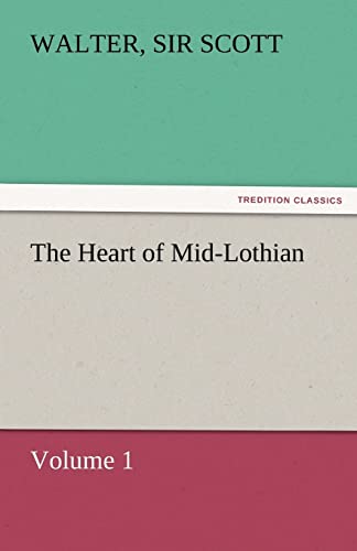 Stock image for The Heart of Mid-Lothian, Volume 1 for sale by Lucky's Textbooks
