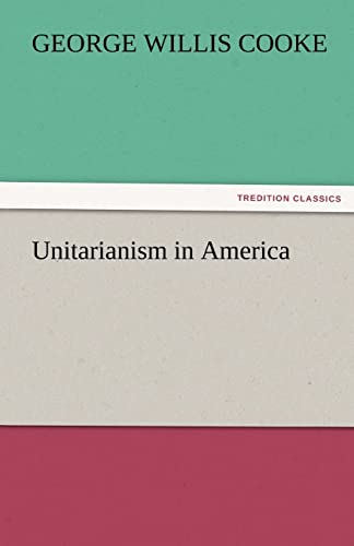 Imagen de archivo de Unitarianism in America a la venta por Lucky's Textbooks