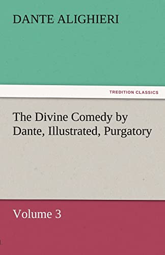 The Divine Comedy by Dante, Illustrated, Purgatory, Volume 3 - Dante Alighieri