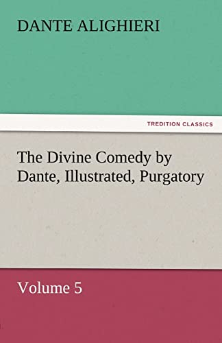 The Divine Comedy by Dante, Illustrated, Purgatory, Volume 5 - Dante Alighieri