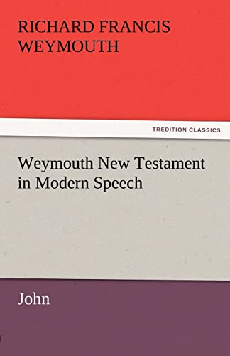 Stock image for Weymouth New Testament in Modern Speech, John for sale by Lucky's Textbooks