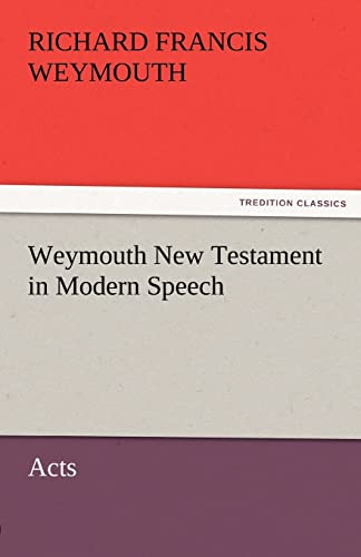 9783842466159: Weymouth New Testament in Modern Speech, Acts (TREDITION CLASSICS)