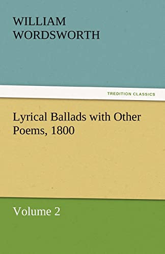 9783842466432: Lyrical Ballads with Other Poems, 1800, Volume 2 (TREDITION CLASSICS)
