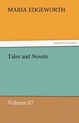 Tales and Novels ¿ Volume 07 - Maria Edgeworth