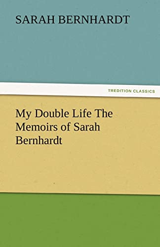 Stock image for My Double Life the Memoirs of Sarah Bernhardt for sale by Blackwell's