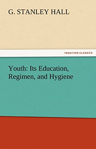 Stock image for Youth: Its Education, Regimen, and Hygiene for sale by Lucky's Textbooks