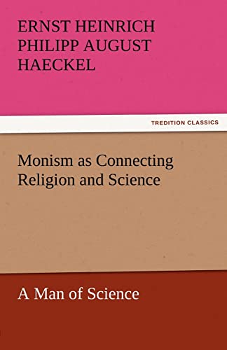 Stock image for Monism as Connecting Religion and Science a Man of Science for sale by Lucky's Textbooks